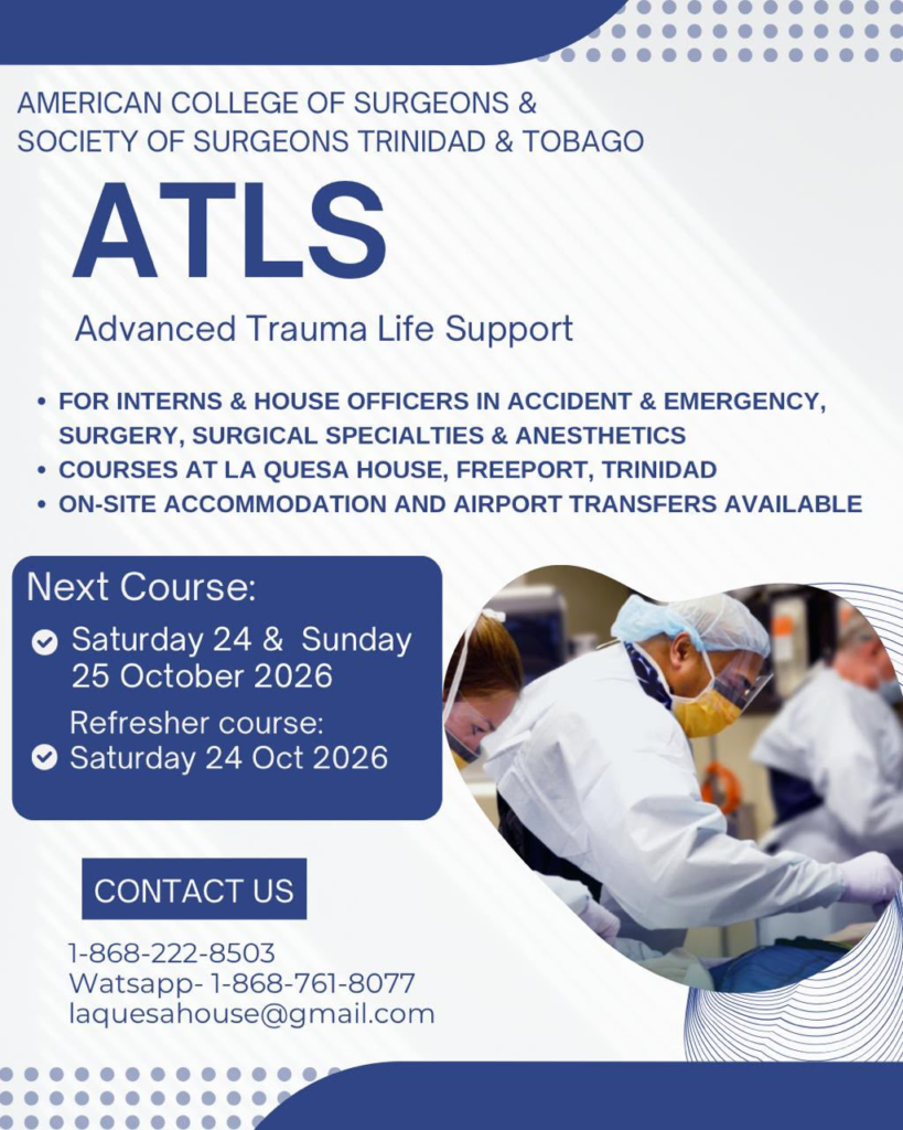 Join us for the next round of the American College of Surgeons & Society of Surgeons Trinidad & Tobago Advanced Trauma Life Support Course on Saturday 24th & Sunday 25 October 2026.
Contact us: 1-868-222-8503
WhatsApp: 1-868-761-8077 